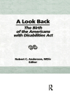 A Look Back: The Birth of the Americans with Disabilities ACT By Robert C. Anderson Cover Image