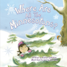 Where Are All the Minnesotans? By Karlyn Coleman, Carrie Hartman (Illustrator) Cover Image