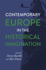 Contemporary Europe in the Historical Imagination (George L. Mosse Series in the History of European Culture, Sexuality, and Ideas) By Darcy Buerkle (Editor), Skye Doney (Editor) Cover Image