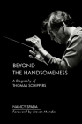 Beyond the Handsomeness: A Biography of Thomas Schippers By Nancy Spada Cover Image
