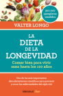 La dieta de la longevidad: Comer bien para vivir sano hasta los 110 años / The Longevity Diet By Valter Longo Cover Image