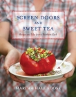 Screen Doors and Sweet Tea: Recipes and Tales from a Southern Cook: A Cookbook By Martha Hall Foose Cover Image