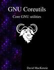 GNU Coreutils: Core GNU utilities Cover Image