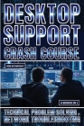 Desktop Support Crash Course: Technical Problem Solving And Network Troubleshooting Cover Image