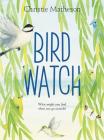 Bird Watch By Christie Matheson, Christie Matheson (Illustrator) Cover Image