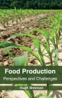 Food Production: Perspectives and Challenges By Hugh Brennan (Editor) Cover Image