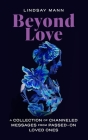Beyond Love: A Collection of Channeled Messages from Passed-On Loved Ones By Lindsay Mann Cover Image