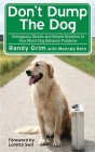 Don't Dump the Dog: Outrageous Stories and Simple Solutions to Your Worst Dog Behavior Problems Cover Image