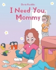 I Need You, Mommy By Devin Franklin Cover Image
