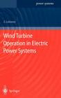 Wind Turbine Operation in Electric Power Systems: Advanced Modeling By Zbigniew Lubosny Cover Image