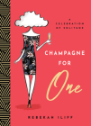Champagne for One: A Celebration of Solitude By Rebekah Iliff, Holley Maher (Illustrator) Cover Image