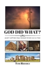 God Did What?: Ancient Scriptures Finally Revealed for Days Such as These Cover Image