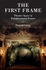 The First Frame: Theatre Space in Enlightenment France Cover Image