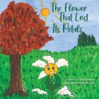 The Flower That Lost Its Petals By Elizabeth Cali-Bruno Cover Image