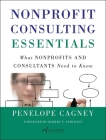 Nonprofit Consulting Essentials By Penelope Cagney, Alliance for Nonprofit Management, Robert F. Ashcraft (Foreword by) Cover Image