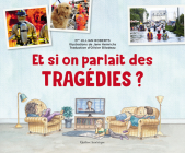 Et Si on Parlait Des Tragédies ? By Jillian Roberts, Jane Heinrichs (Illustrator), Olivier Bilodeau (Translator) Cover Image