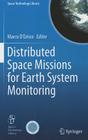 Distributed Space Missions for Earth System Monitoring (Space Technology Library #31) By Marco D'Errico (Editor) Cover Image