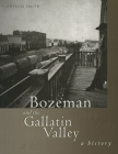 Bozeman and the Gallatin Valley: A History, First Edition Cover Image