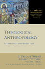 Theological Anthropology: Revised and Expanded Edition (Ad Fontes: Early Christian Sources) By J. Patout Burns (Editor), J. Patout Burns (Translator), Joseph W. Trigg (Editor) Cover Image