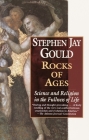 Rocks of Ages: Science and Religion in the Fullness of Life By Stephen Jay Gould Cover Image