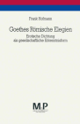 Goethes Römische Elegien: Erotische Dichtung ALS Gesellschaftliche Erkenntnisform. M&p Schriftenreihe By Frank Hofmann Cover Image
