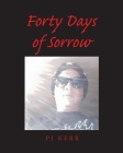 40 Days of Sorrow By Pj Kerr Cover Image