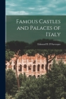 Famous Castles and Palaces of Italy By Edmund B. D'Auvergne Cover Image