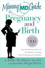 The Mommy MD Guide to Pregnancy and Birth: More Than 900 Tips That 60 Doctors Who Are Also Mothers Use During Their Own Pregnancies and Births (Mommy (Mommy MD Guides) By Rallie McAllister, Jennifer Bright Reich Cover Image