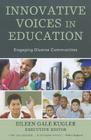 Innovative Voices in Education: Engaging Diverse Communities By Eileen Gale Kugler (Editor), Edwin Darden (Foreword by), Shriya Adhikary (Contribution by) Cover Image