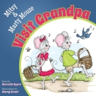 Mitsy and Marty Mouse Visit Grandpa By Marcella Byers, Cheryl Grant (Illustrator) Cover Image