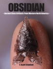 OBSIDIAN Ancient Glass Artifacts From Western North America By F. Scott Crawford Cover Image