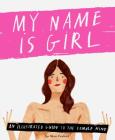 My Name is Girl: An Illustrated Guide to the Female Mind By Nina Cosford Cover Image