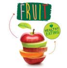 Fruit (Healthy Eating) By Harriet Brundle Cover Image