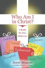 Who Am I in Christ?: A Study for New Believers By Jerri Mason Cover Image