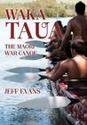 Waka Taua: The Maori War Canoe Cover Image