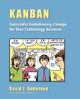 Kanban: Successful Evolutionary Change for your Technology Business: Successful Evolutionary Change for your Technology Busine By David J. Anderson Cover Image