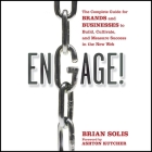 Engage: The Complete Guide for Brands and Businesses to Build, Cultivate, and Measure Success in the New Web By Brian Solis, Tom Zingarelli (Read by), Ashton Kutcher Cover Image