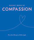 Pocket Book of Compassion: For When Life Gets a Little Tough (Pocket Books Series) By Trigger Publishing Cover Image