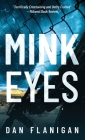 Mink Eyes By Dan Flanigan Cover Image