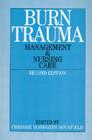 Burn Trauma: Management and Nursing Care By Chrissie Bosworth-Bousfield Cover Image