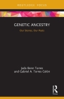 Genetic Ancestry: Our Stories, Our Pasts By Jada Benn Torres, Gabriel A. Torres Colón Cover Image
