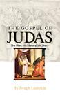 The Gospel of Judas: The Man, His History, His Story Cover Image