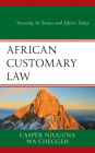African Customary Law: Assessing Its Status and Effects Today By Casper Njuguna Cover Image