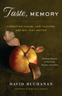 Taste, Memory: Forgotten Foods, Lost Flavors, and Why They Matter Cover Image