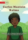 Carl Keeps Calm - Carlos Mantein Kalma By Breana Garratt-Johnson Cover Image