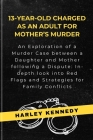 13-Year-Old Charged as an Adult for Mother's Murder: An Exploration of a Murder Case between a Daughter and Mother following a Dispute: In-depth look Cover Image