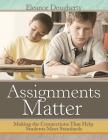 Assignments Matter: Making the Connections That Help Students Meet Standards Cover Image