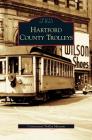 Hartford County Trolleys By Connecticut Trolley Museum (Manufactured by) Cover Image