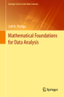 Mathematical Foundations for Data Analysis By Jeff M. Phillips Cover Image