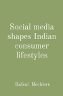 Social media shapes Indian consumer lifestyles By Rafeal Mechlore Cover Image